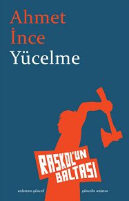 > Kendini adalet savaşçısı olarak gören katilin hikâyesi: Ahmet İnce'den Yücelme.