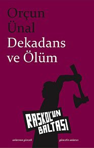 > Orçun Ünal ilk öykü kitabıyla Raskol'un Baltası'nda: Dekadans ve Ölüm.