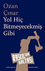 > Ozan Çınar ikinci kitabı Yol Hiç Bitmeyecekmiş Gibi'de alçaklığını doğrularında saklayan insanların öykülerini anlatıyor.
