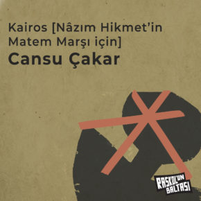 > Cansu Çakar | Kairos [Nâzım Hikmet'in Matem Marşı İçin]